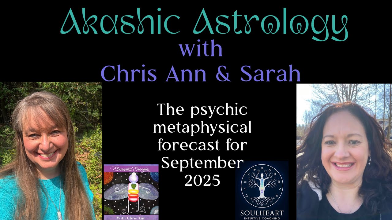 Akashic Astrology | September 2025 Psychic Predictions with Chris Ann and Sarah