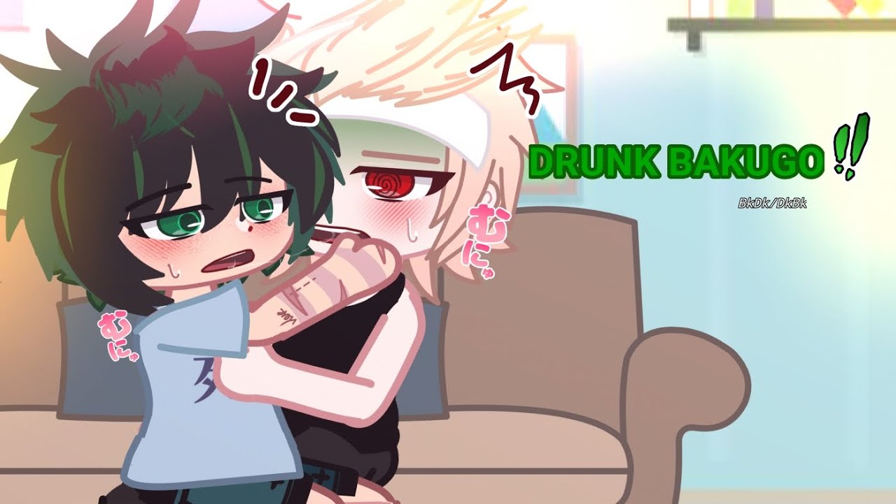DRUNK BAKUGO [] MINI SKIT/BKDK SPICE []