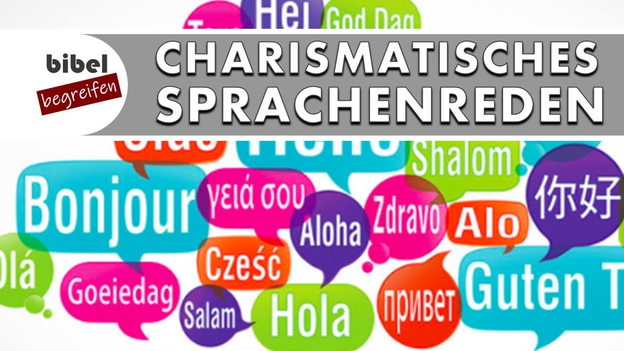 Ist charismatisches ZUNGENREDEN bzw. Zungenbeten biblisch? [1. Korinther 12]