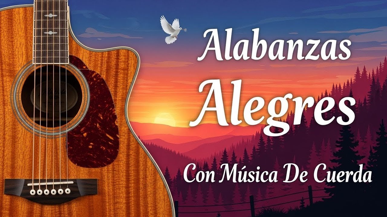 Musica Cristiana Alabanzas Muy Bonitas De Cuerdas, Cantando Alabanzas Alegres Con Musica De Cuerda.