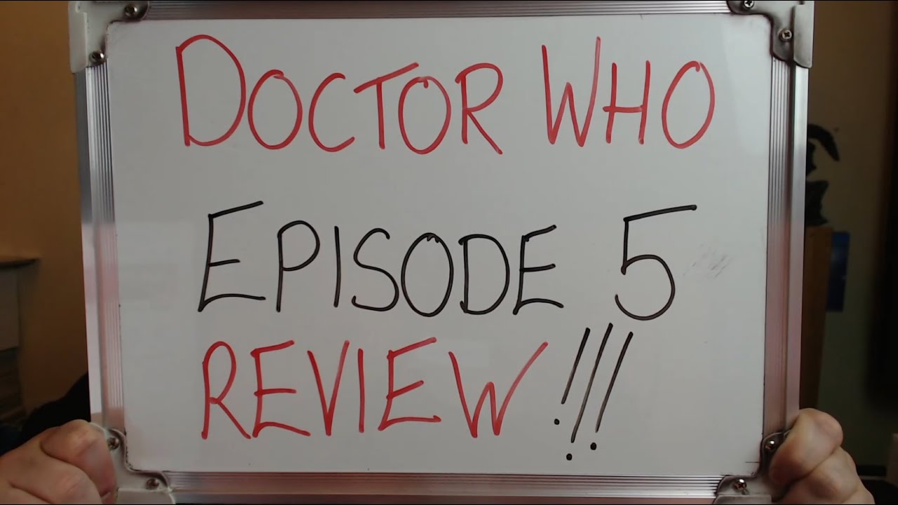 DOCTOR WHO Episode 5 REVIEW (It Should Have Been Good But Wasn't)!!