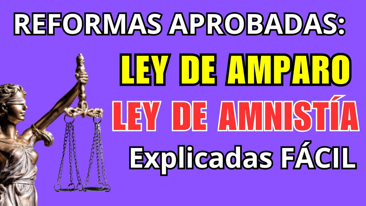 ⚠️ ANÁLISIS jurídico de las REFORMAS aprobadas: Ley de Amparo y Ley de Amnistíia | ¿Cómo te afectan?