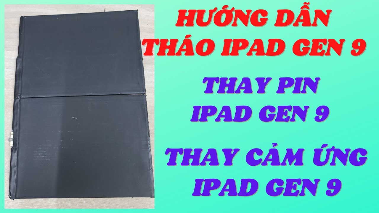 #298 Hướng dẫn tháo Ipad gen 9, Thay pin ipad gen 9, Thay cảm ứng ipad gen 9