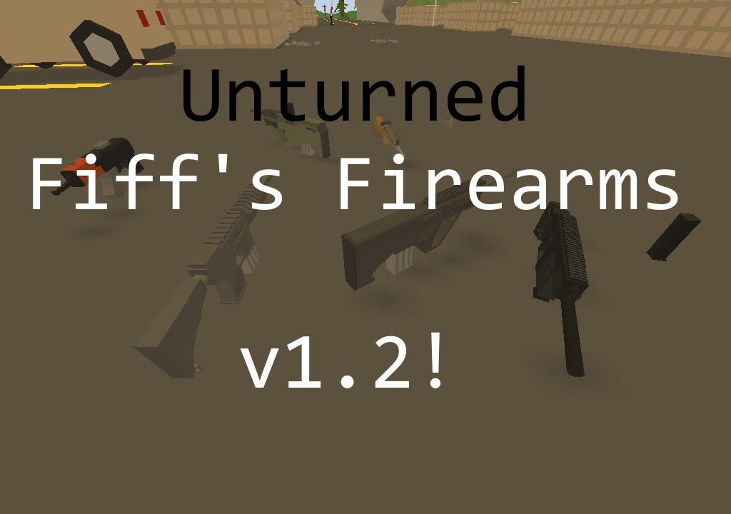 Fiff's Firearms v1.2 Mod Showcase! - Unturned 3.0