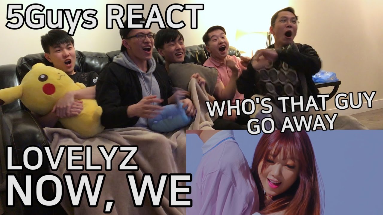 [FANBOY ALERT] Lovelyz (러블리즈) - Now, We (지금, 우리) 5Guys MV REACT