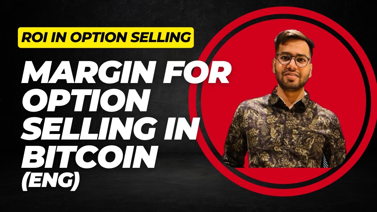 How Much Capital Required For Option Selling In Bitcoin ? (ENG)