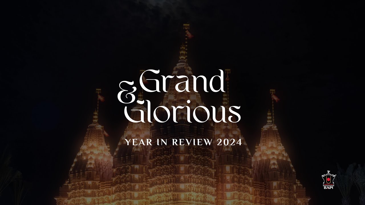 Grand and Glorious: Year in Review, 2024, BAPS Hindu Mandir, Abu Dhabi, UAE