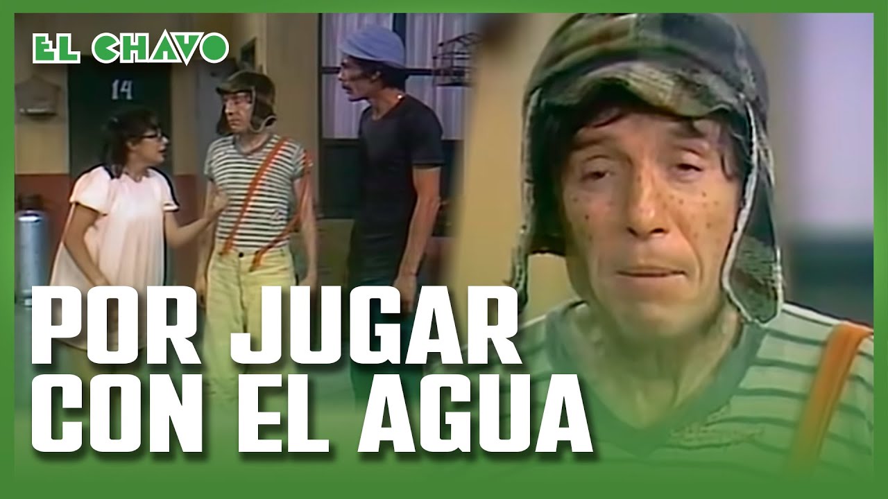 El Chavo del 8: Todo por jugar con el agua