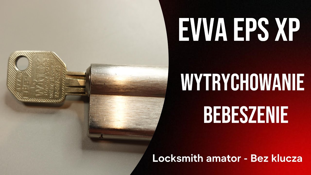 50.EVVA EPS XP - wytrychowanie i bebeszenie. @Bez Klucza Locksmith Amator