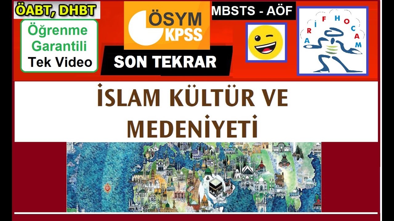 İSLAM KÜLTÜR ve MEDENİYETİ (ÖĞRENME GARANTİLİ TEK VİDEO) - ÖABT DHBT MBSTS | ARİF HOCAM