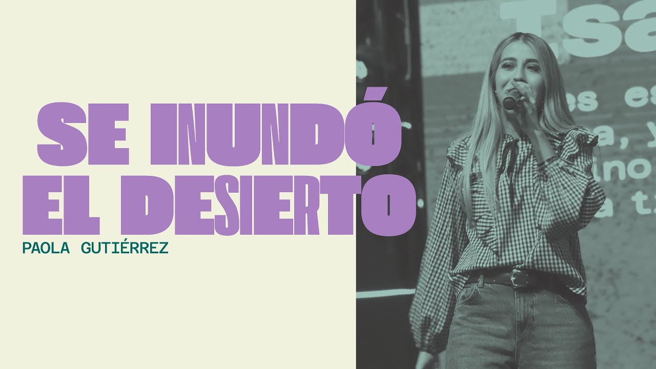 SE INUNDÓ EL DESIERTO | Paola Gutiérrez | Prédicas Cristianas