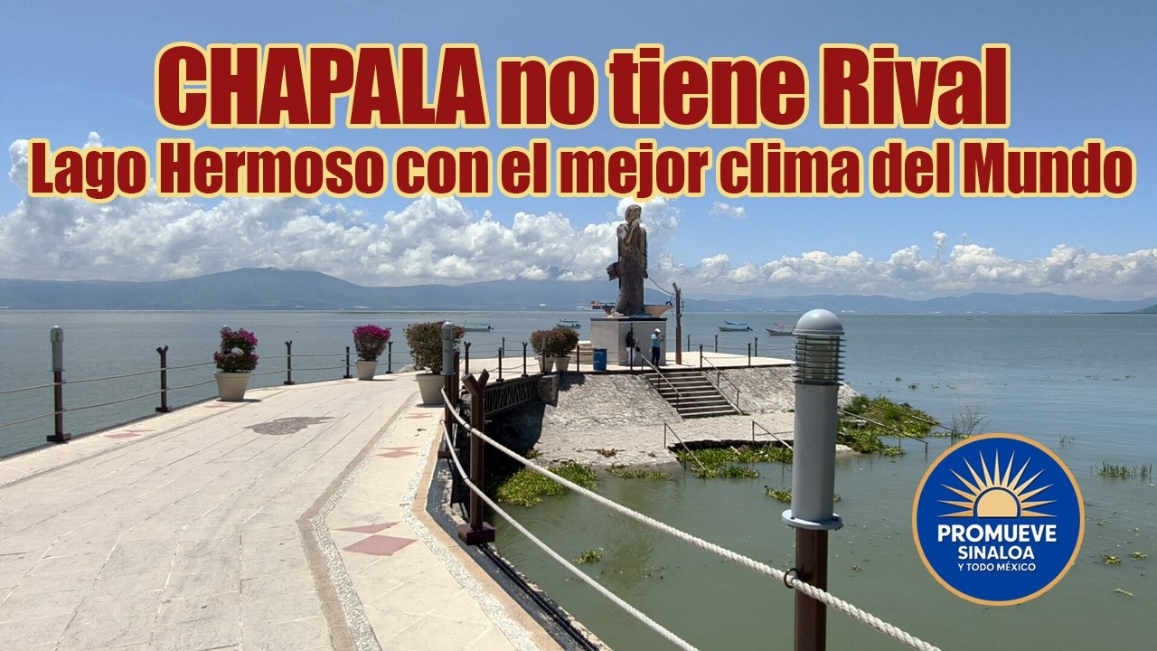 Chapala impacta por su belleza única  y con el segundo mejor clima dicho por National Geographic