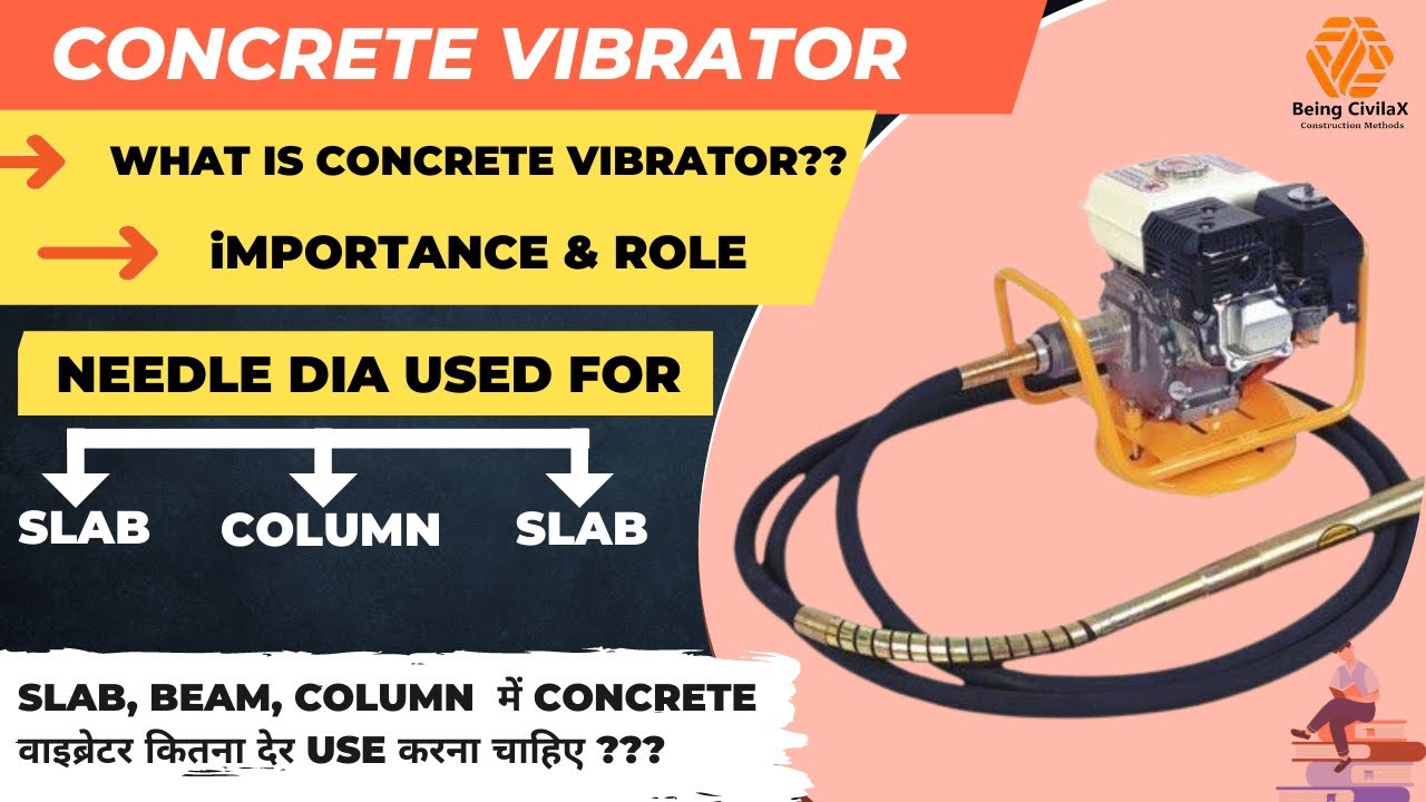 Beam, Column, SLAB में कितना DIA का Needle Vibrator USE करना चाहिए II Concrete Vibrator क्या हैं?