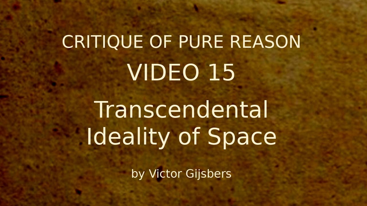 Kant's Critique of Pure Reason - Video 15: The Transcendental Ideality of Space
