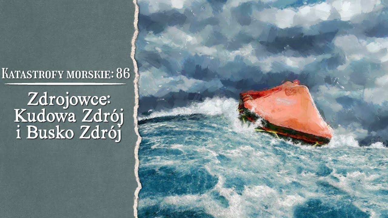 Katastrofy morskie. Zdrojowce - Kudowa Zdr&oacute;j i Busko Zdr&oacute;j