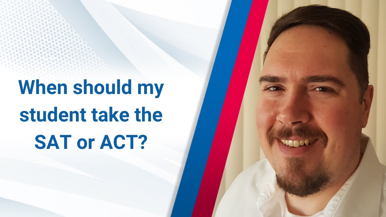 When should my student take the SAT or ACT?
