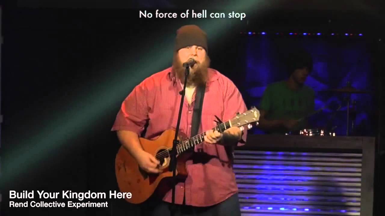 Build Your Kingdom Here - Rend Collective Experiment (Eastpoint Band)