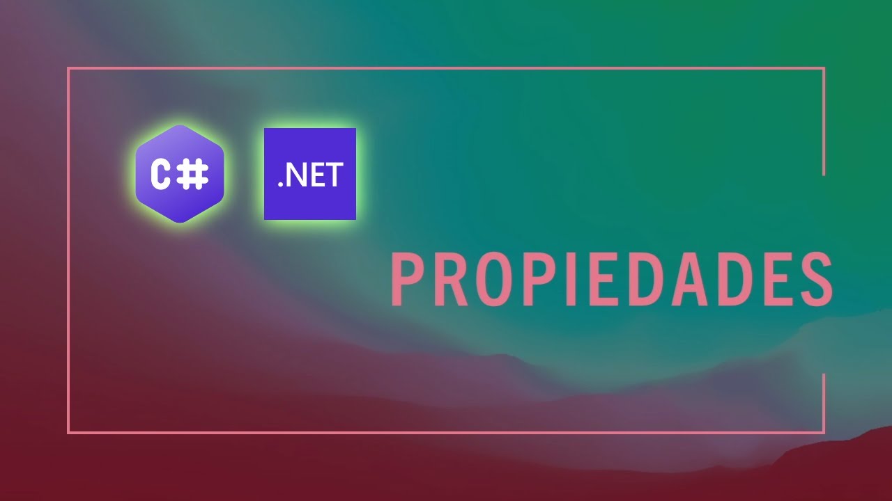 ¿Qué son las propiedades? - C#