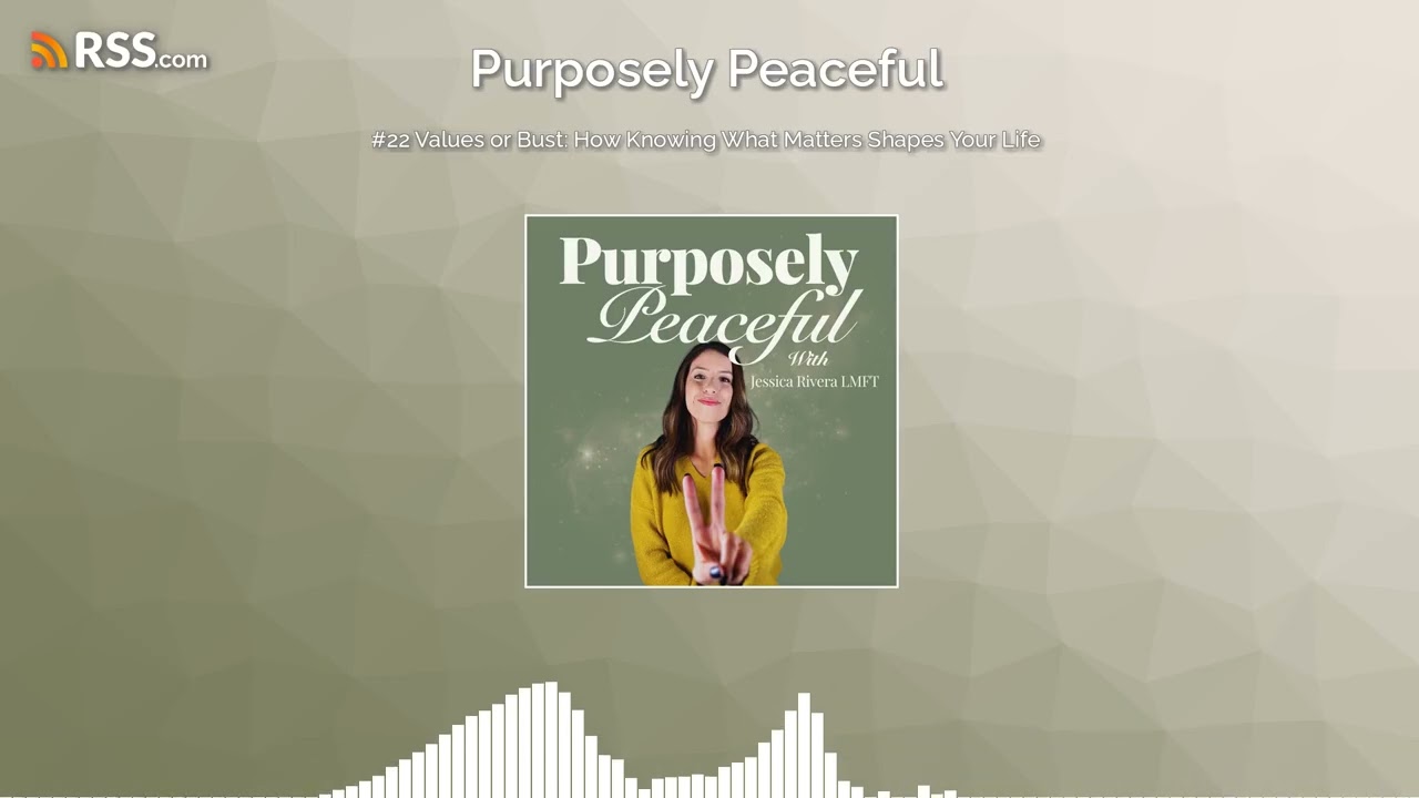 #22 Values or Bust: How Knowing What Matters Shapes Your Life