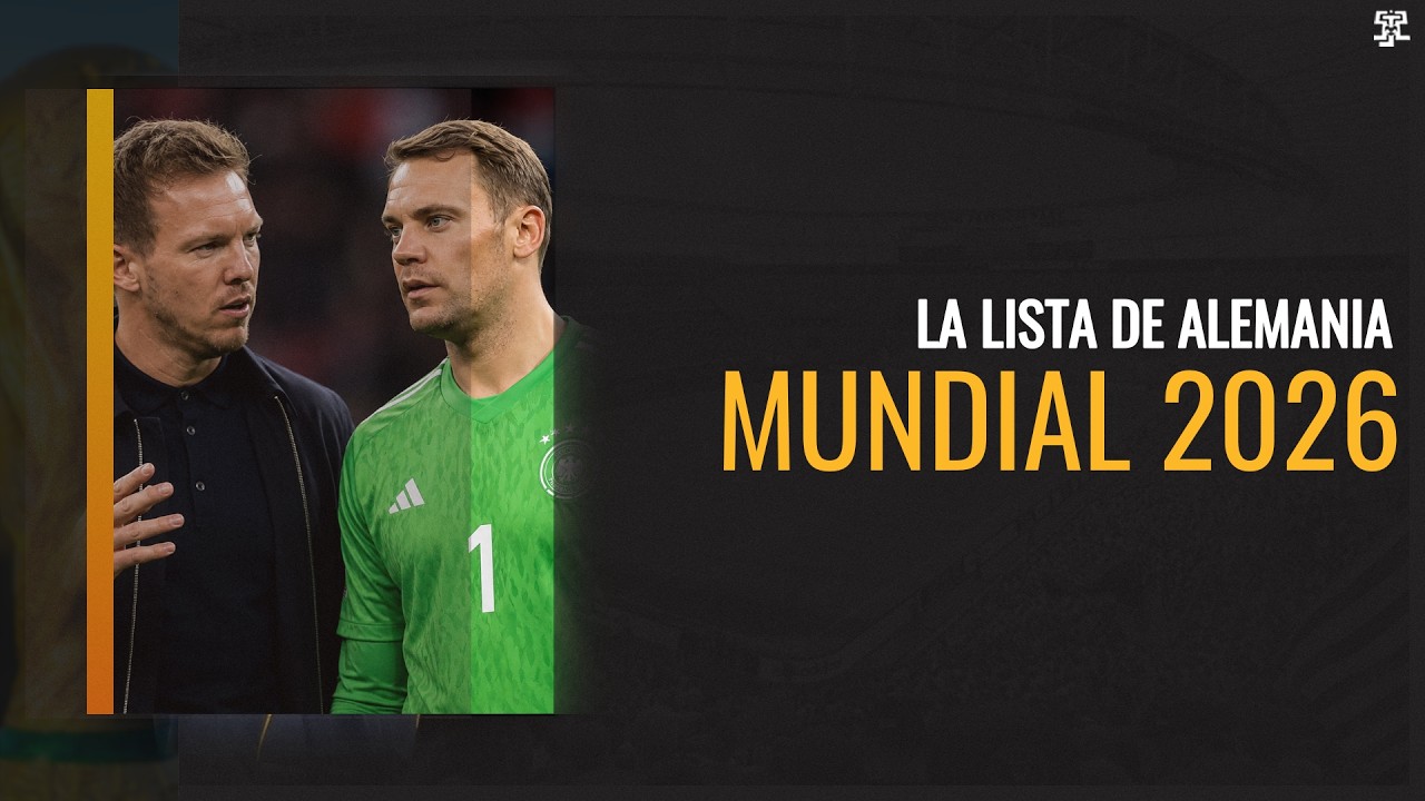 LOS 26 CONVOCADOS de ALEMANIA para el MUNDIAL 2026