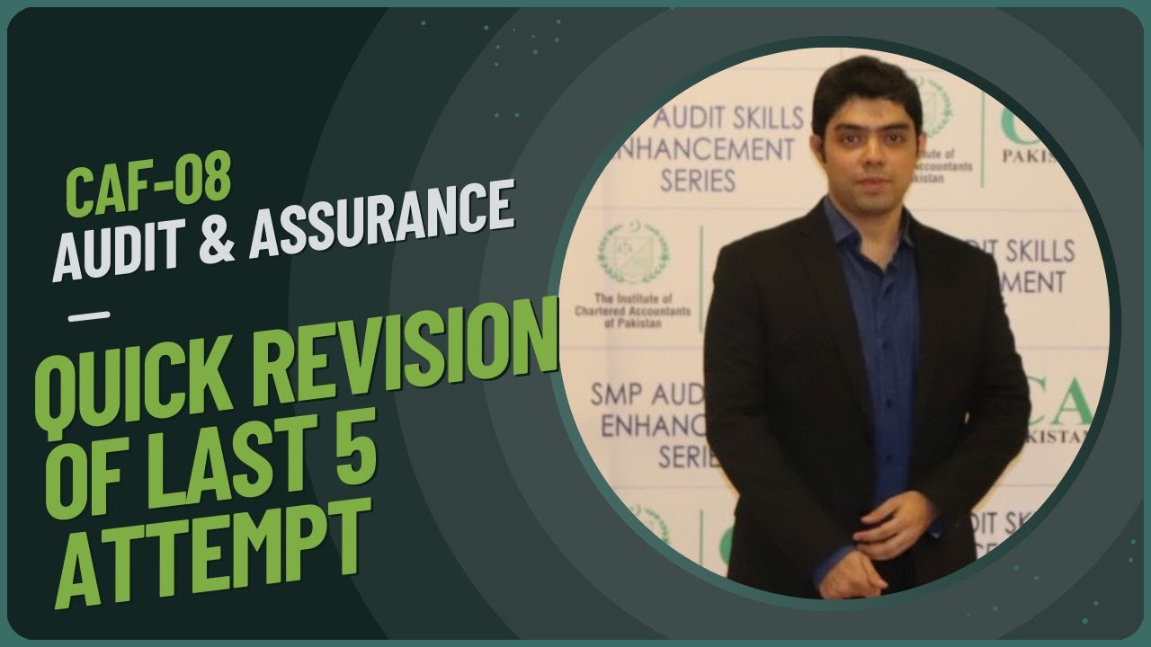 CAF 8: Audit & Assurance Quick Revision &ndash; Last 5 Attempts Past Papers Discussion | Sir Bilal Qureshi