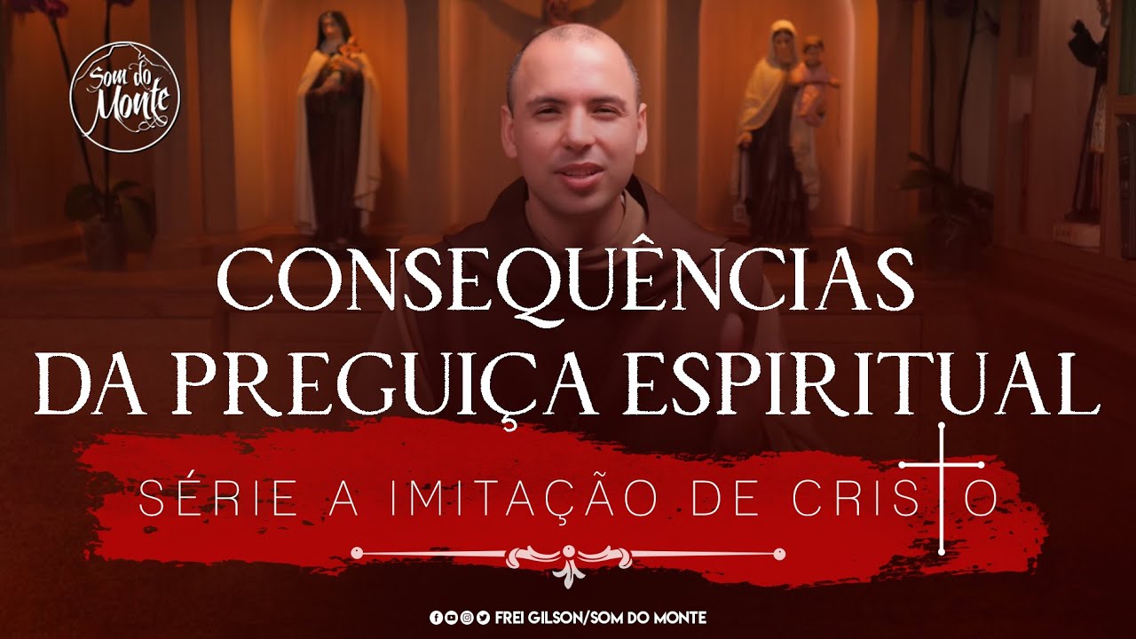 Consequências da preguiça espiritual | Série A Imitação de Cristo - #79
