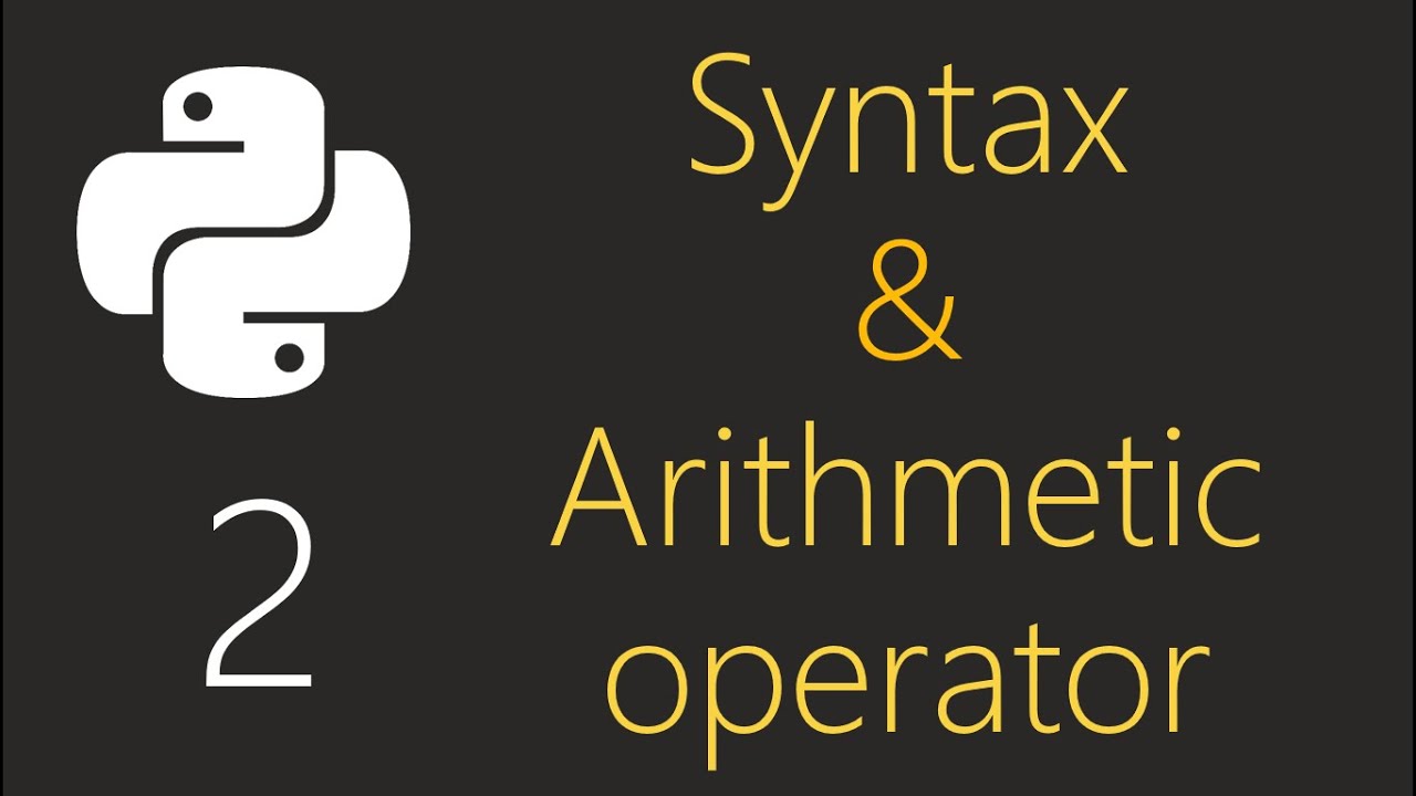 Python - Syntax & Arithmetic operator
