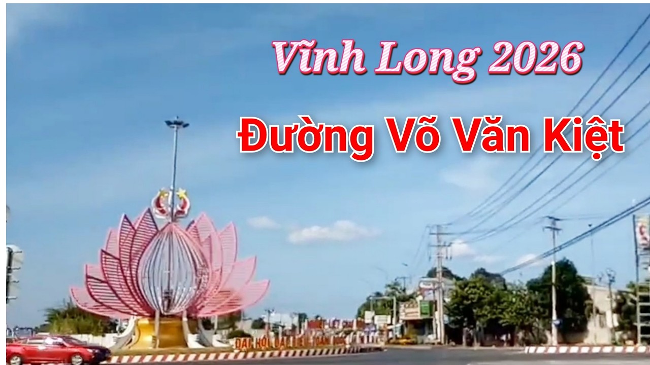 Đường Võ Văn Kiệt Phường Nguyệt Hóa Đi Đến Phường Long Đức | Vĩnh Long 2026