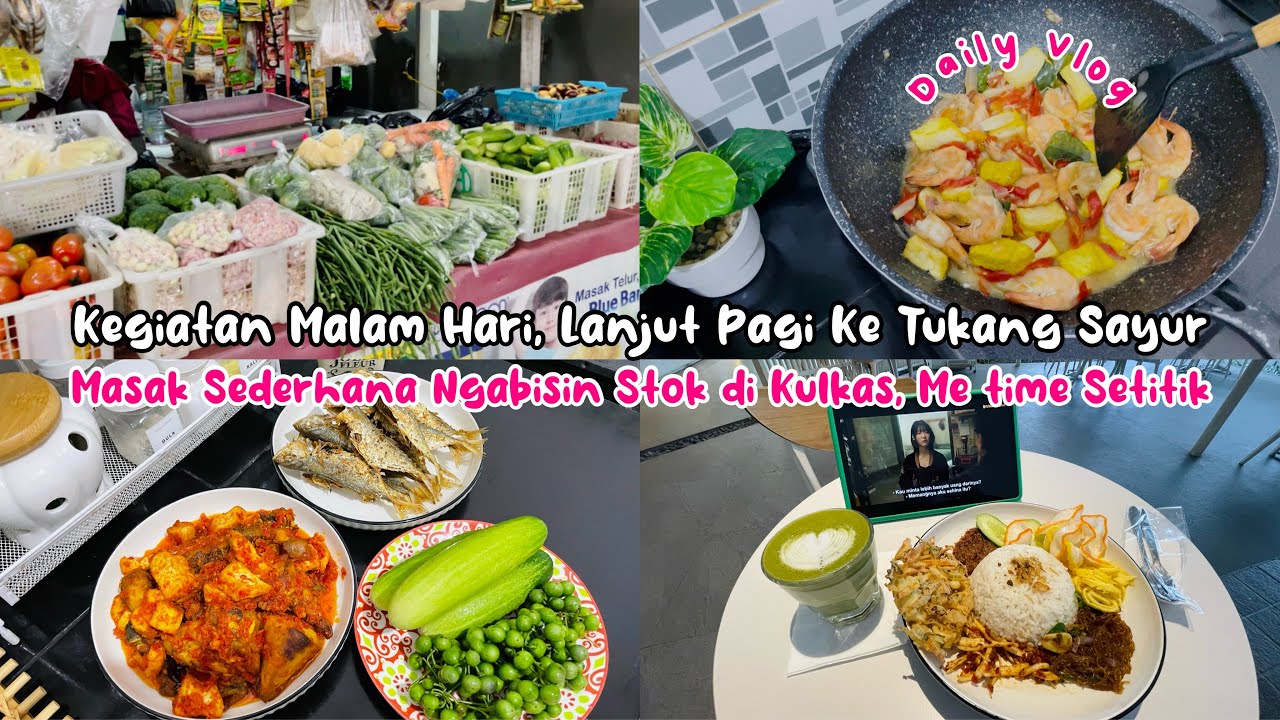 KEGIATAN DIMALAM HARI, PAGI KE TUKANG SAYUR| MASAK SEDERHANA NGABISIN STOK KULKAS,ME TIME #dailyvlog
