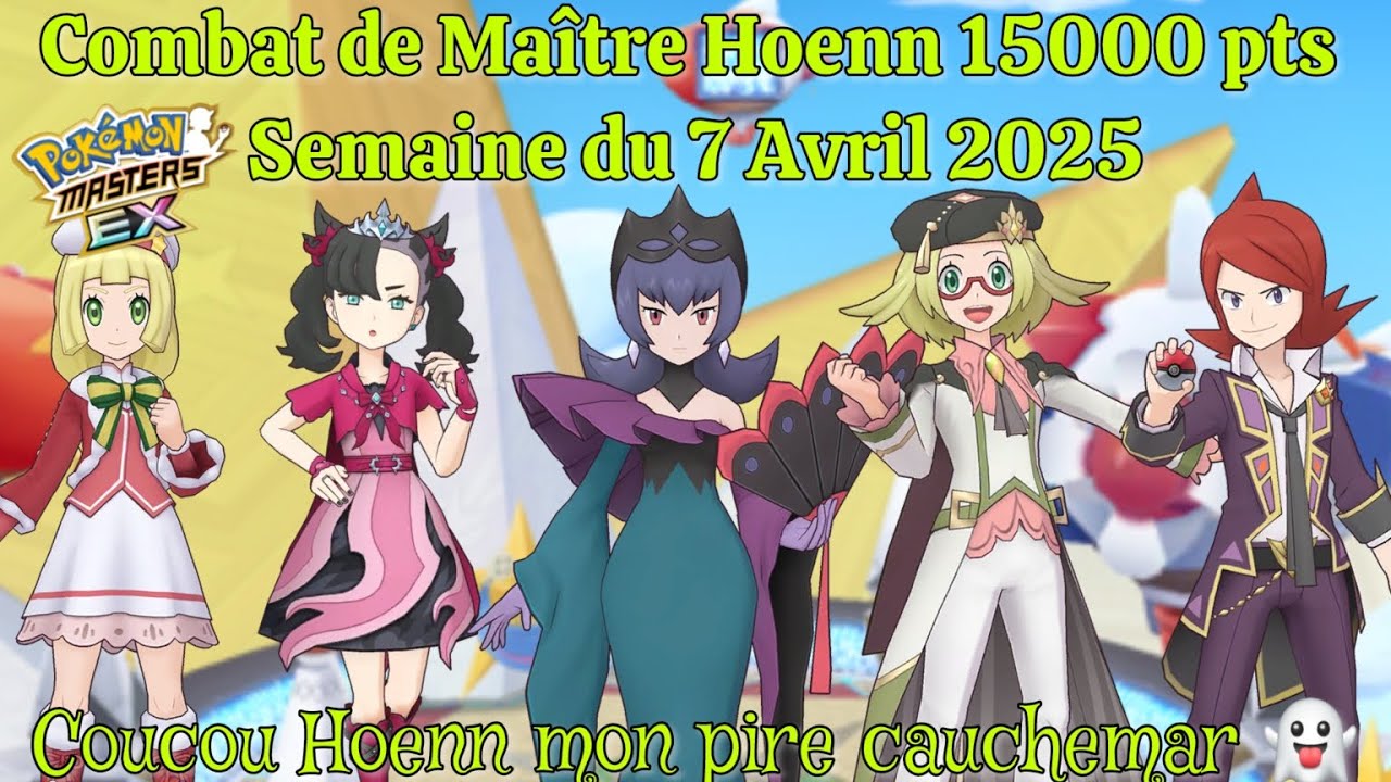 Coucou Hoenn. Combat de Maître 15000 pts. Semaine du 7 Avril 2025. Pokemon Masters EX FR