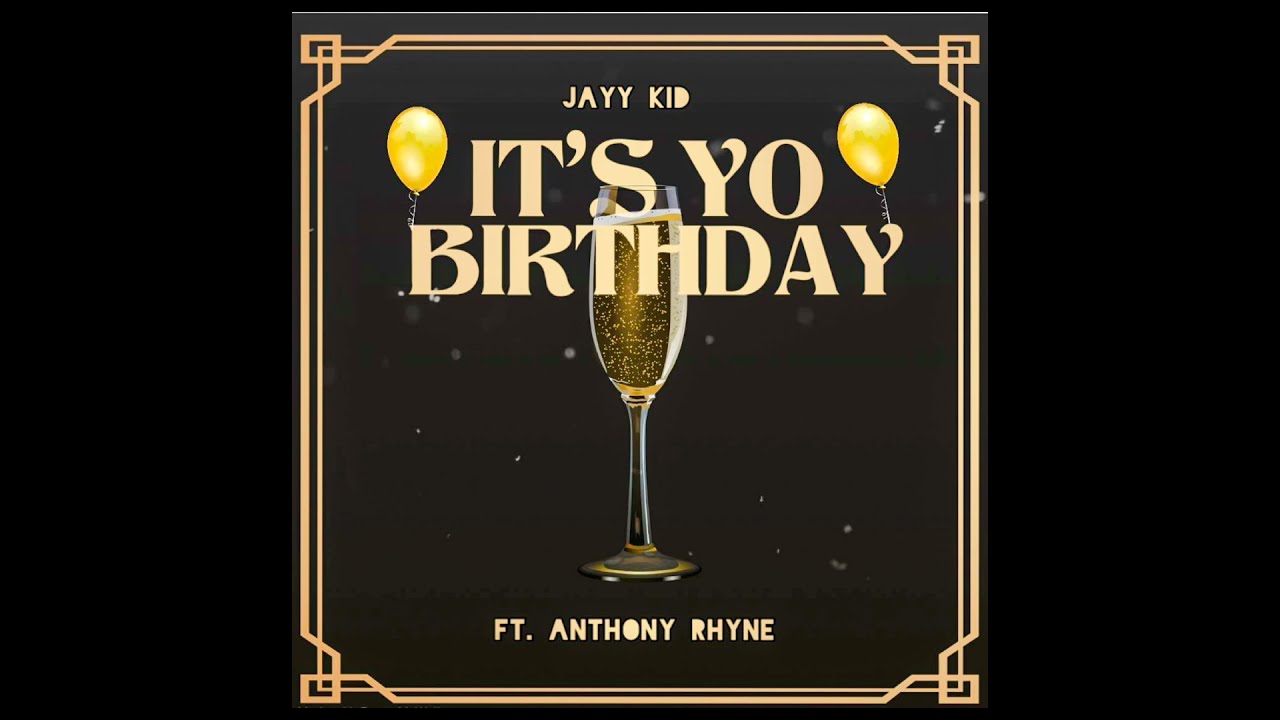 Jayy Kid- It's Yo Birthday Ft. Anthony Rhyne (Lyric Video)