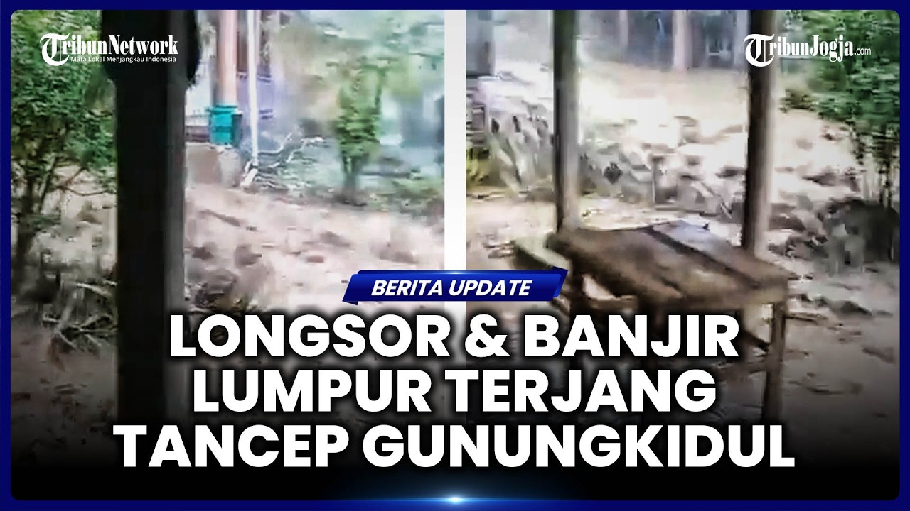 LONGSOR DISERTAI BANJIR LUMPUR TERJANG TANCEP GUNUNGKIDUL, PULUHAN WARGA MENGUNGSI