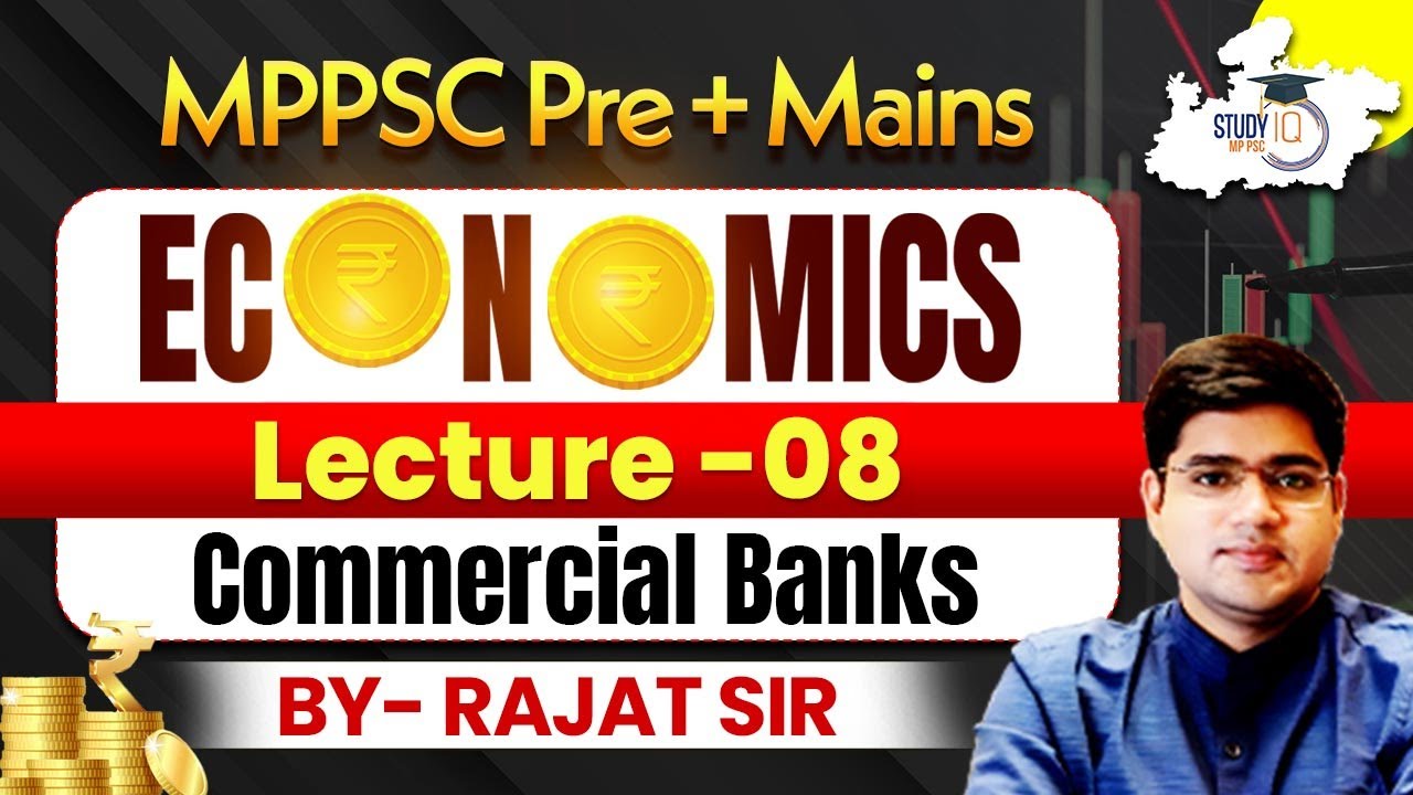 MPPSC Pre & Mains | Economics L08: Commercial&nbsp;Banks | BY Rajat Sir | MPPSC StudyIQ