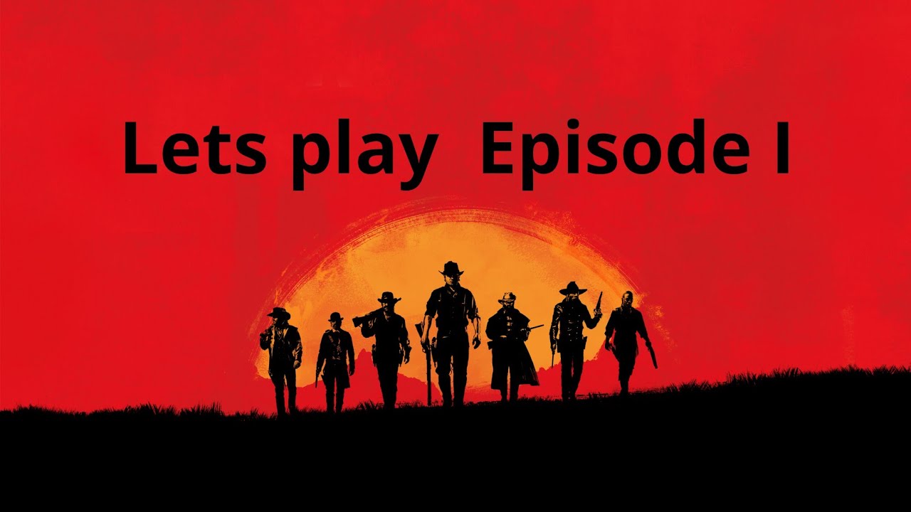 Lets play Red Dead Redemption 2 Episode I