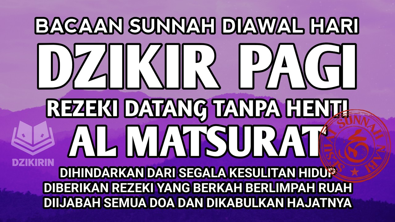 DZIKIR PAGI AL MATSURAT PENARIK REZEKI LEBIH DERAS USAHA LEBIH MAJU URUSAN LANCAR DAN HAJAT TERCAPAI