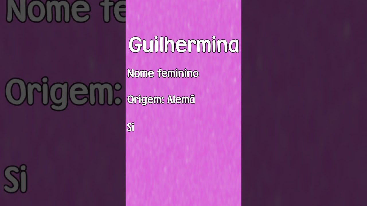 GUILHERMINA - SIGNIFICADO E ORIGEM DO NOME [SHORTS]