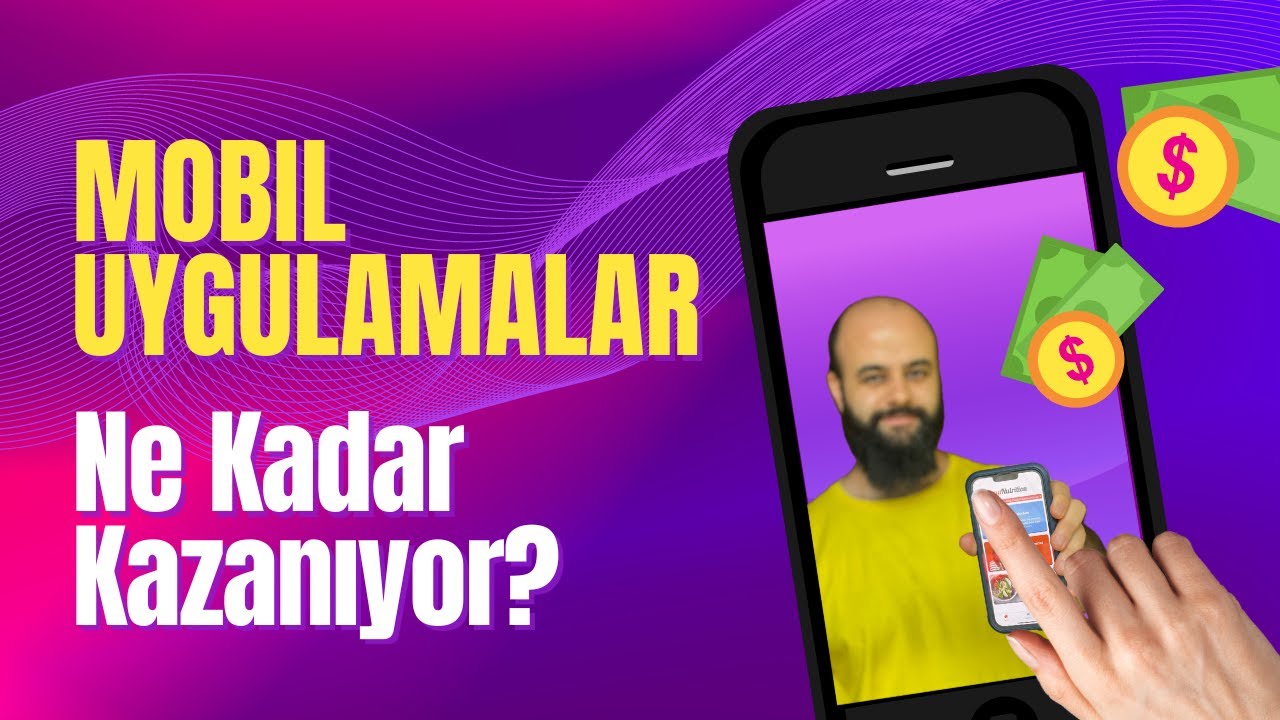 Mobil uygulamaların kazançlarını merak ediyor musun? Beraber inceleyelim!