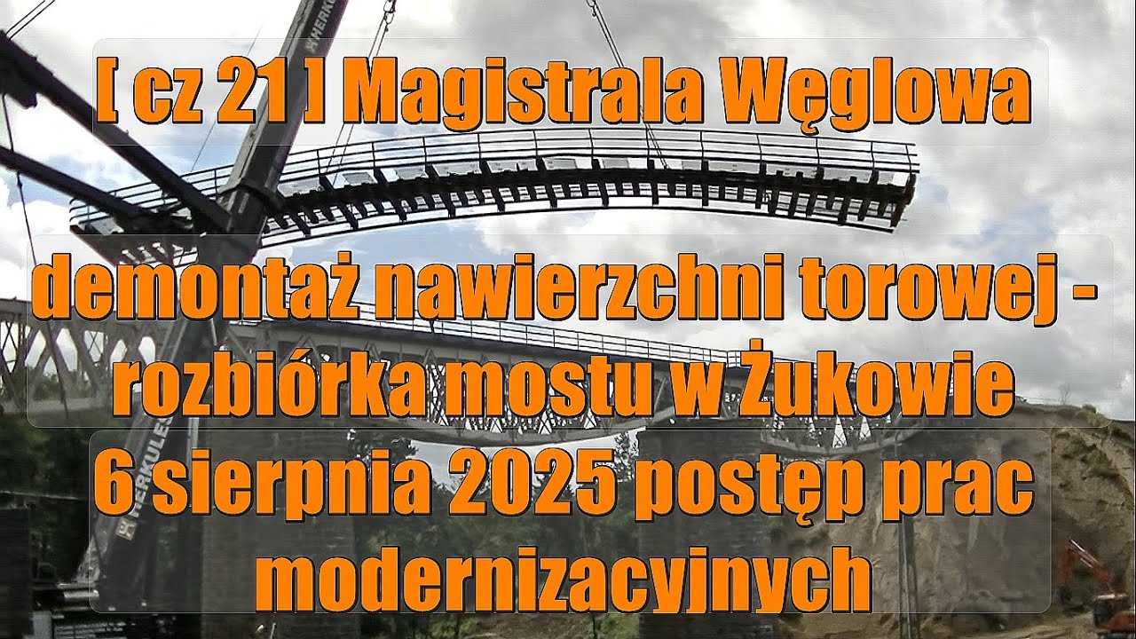 [ cz 21 ] Magistrala Węglowa -  rozbiórka mostu kolejowego w Żukowie ( wiatr przeszkodził )