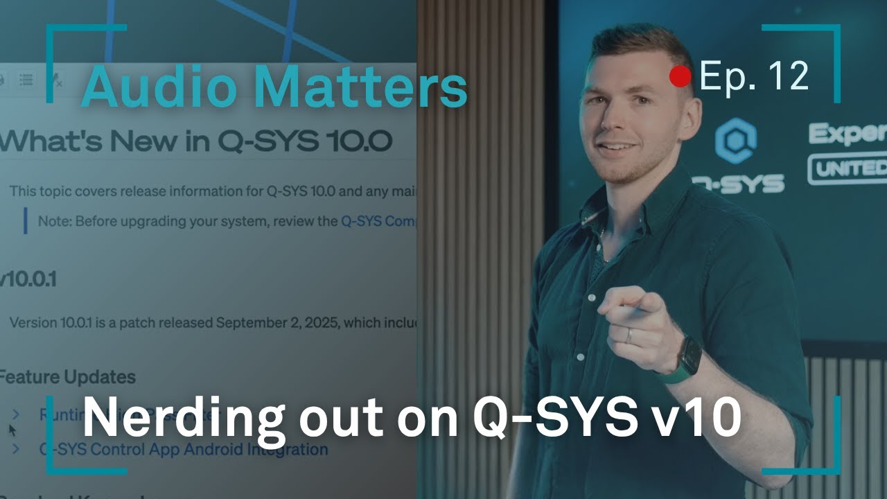 Audio Matters (Ep.12): Nerding out on Q-SYS Designer V10