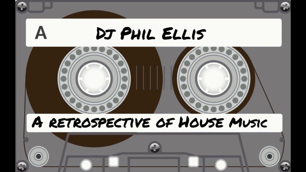 Dj Phil Ellis | A Retrospective Of House Music | Volume 1