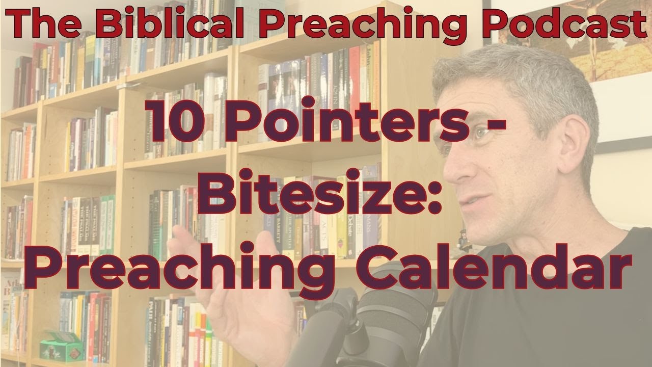 Episode 49: 10 Pointers - Bitesize: Preaching Calendar (The Biblical Preaching Podcast)