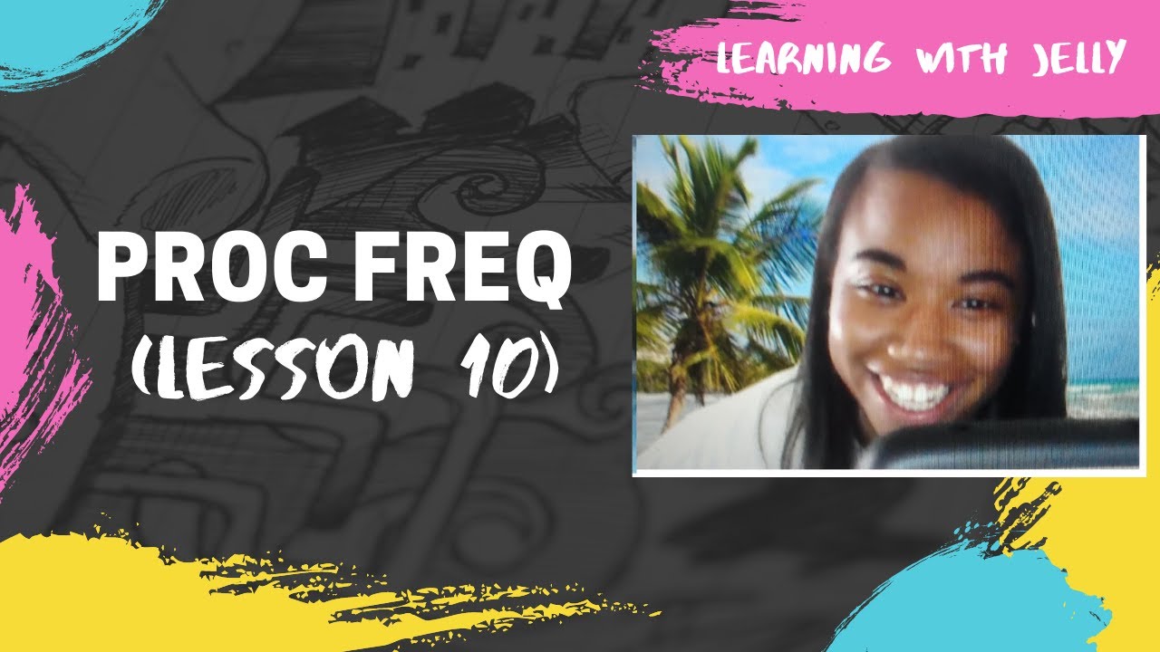 SAS PROC FREQ:  SAS for Beginners (Lesson 10)