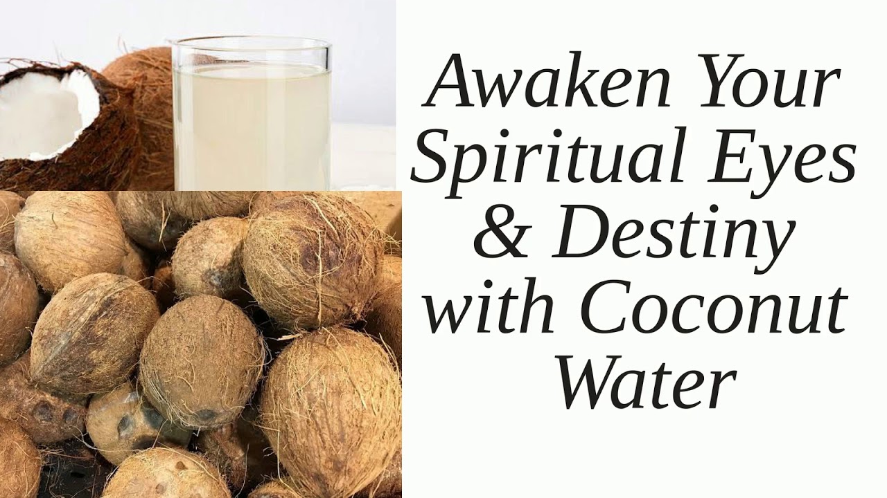How to Quickly Awaken Your Spirit Man & Eyes with Coconut Water