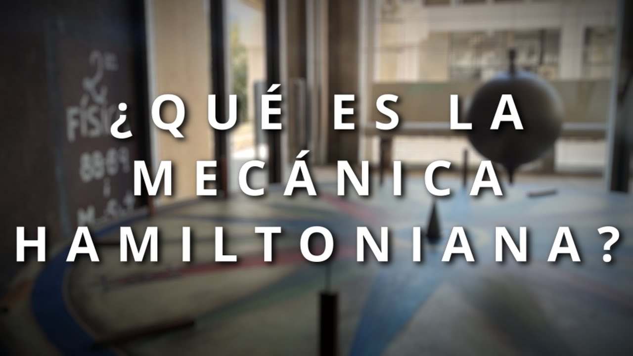 Curso de MEC&Aacute;NICA ANAL&Iacute;TICA | 19 &iquest;Qu&eacute; es la mec&aacute;nica hamiltoniana?