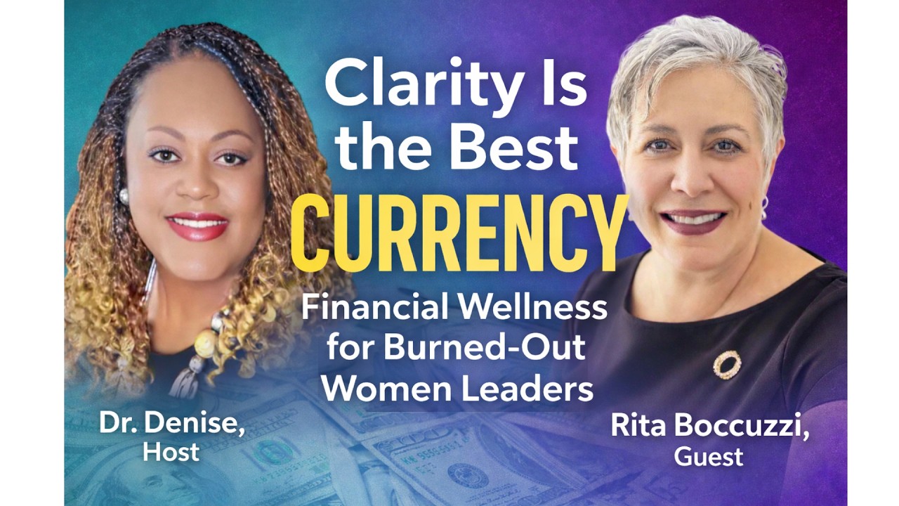 Clarity Is the Best Currency: Financial Wellness for Burned-Out Women Leaders