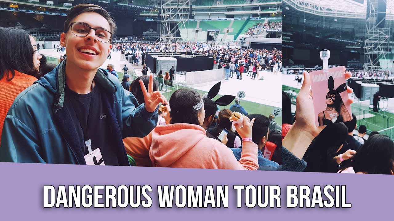 📆 DANGEROUS WOMAN TOUR BRASIL - ARIANA GRANDE - SP #2