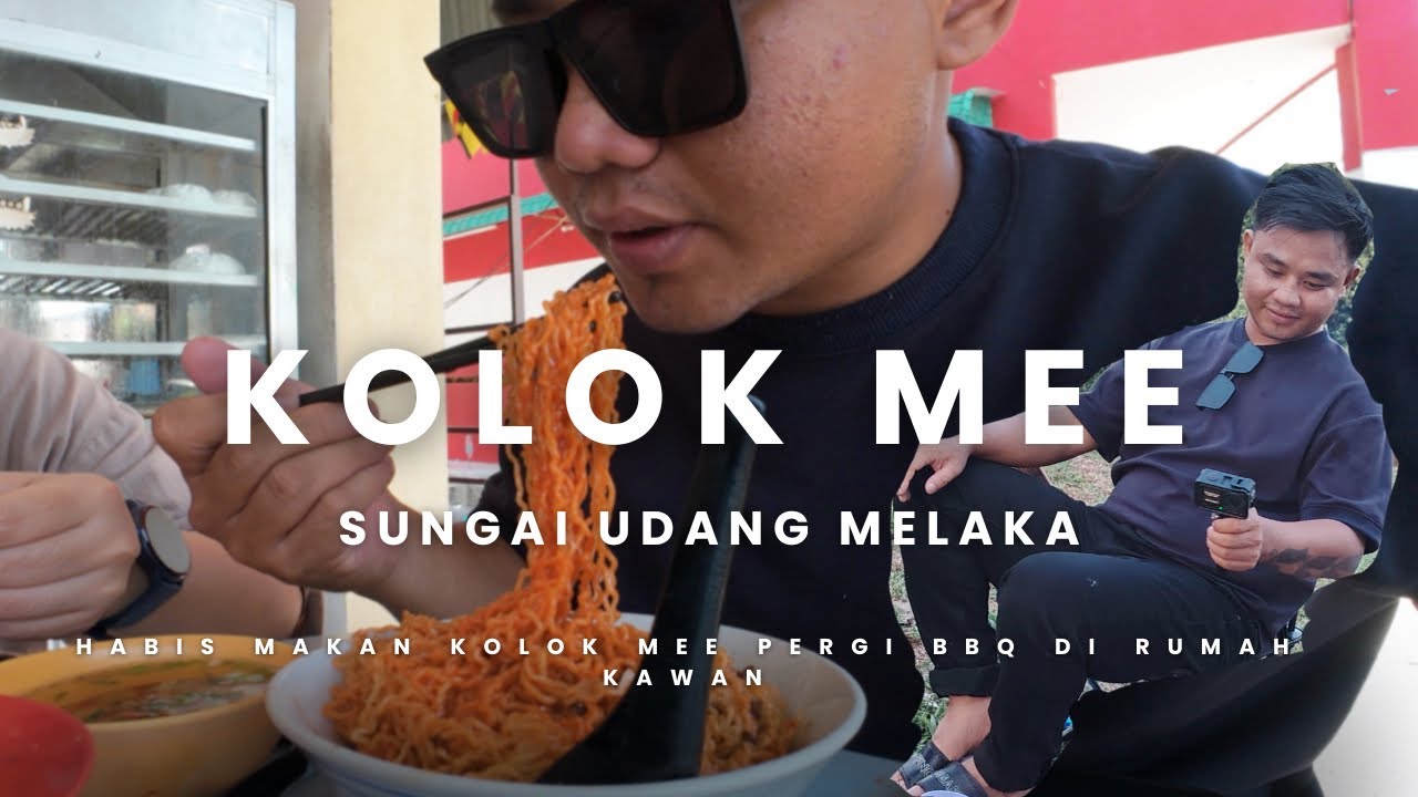 MAKAN KOLOK MEE DI MELAKAA TERUS BBQ DI RUMAH KAWAN 