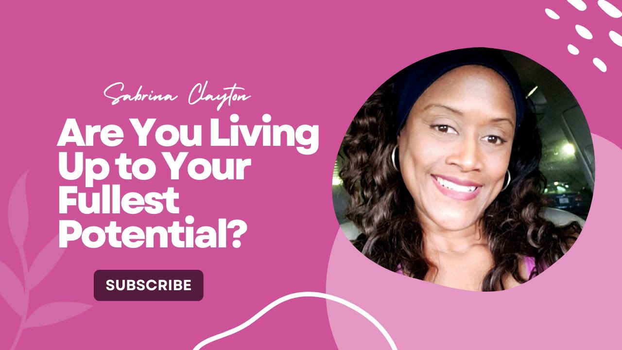 Are You Living Up to Your Fullest Potential?