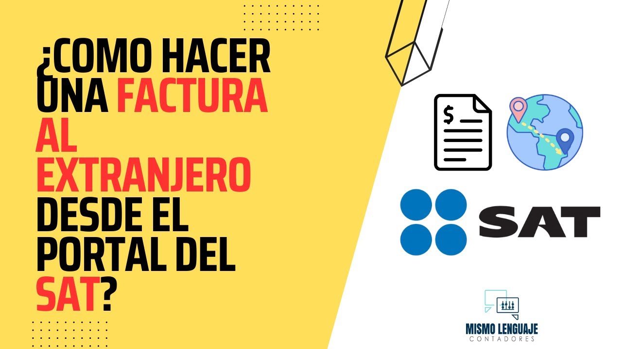 &iquest;C&oacute;mo hacer una factura al extranjero en el Portal del SAT?
