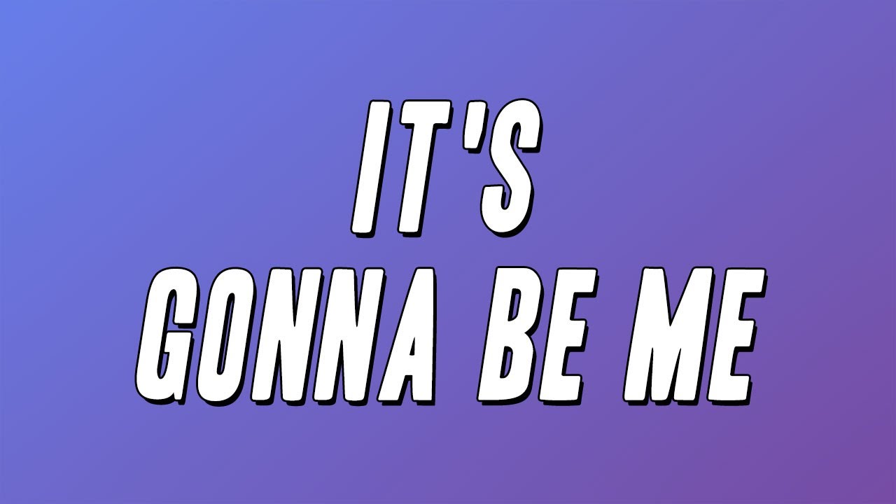 *NSYNC - It's Gonna Be Me (Lyrics)